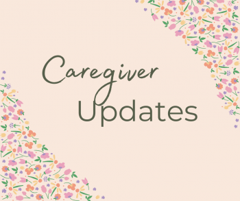 Caregiver Updates