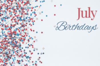 Celebrating Our July Birthdays!