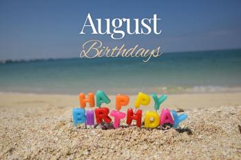 Celebrating Our August Birthdays